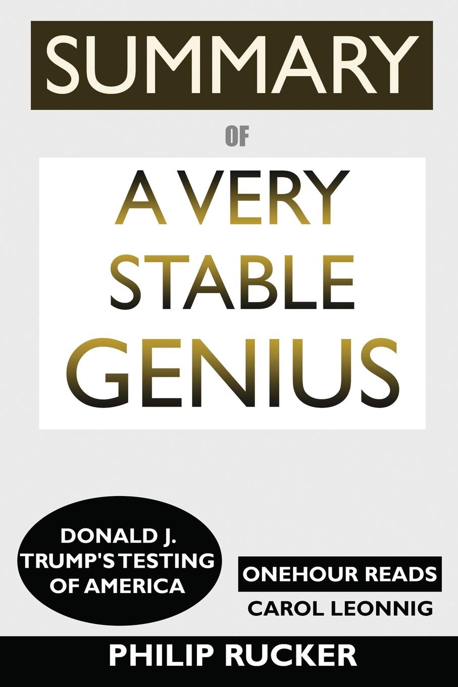 SUMMARY Of A Very Stable Genius: Donald J. Trump's Testing of America,Used