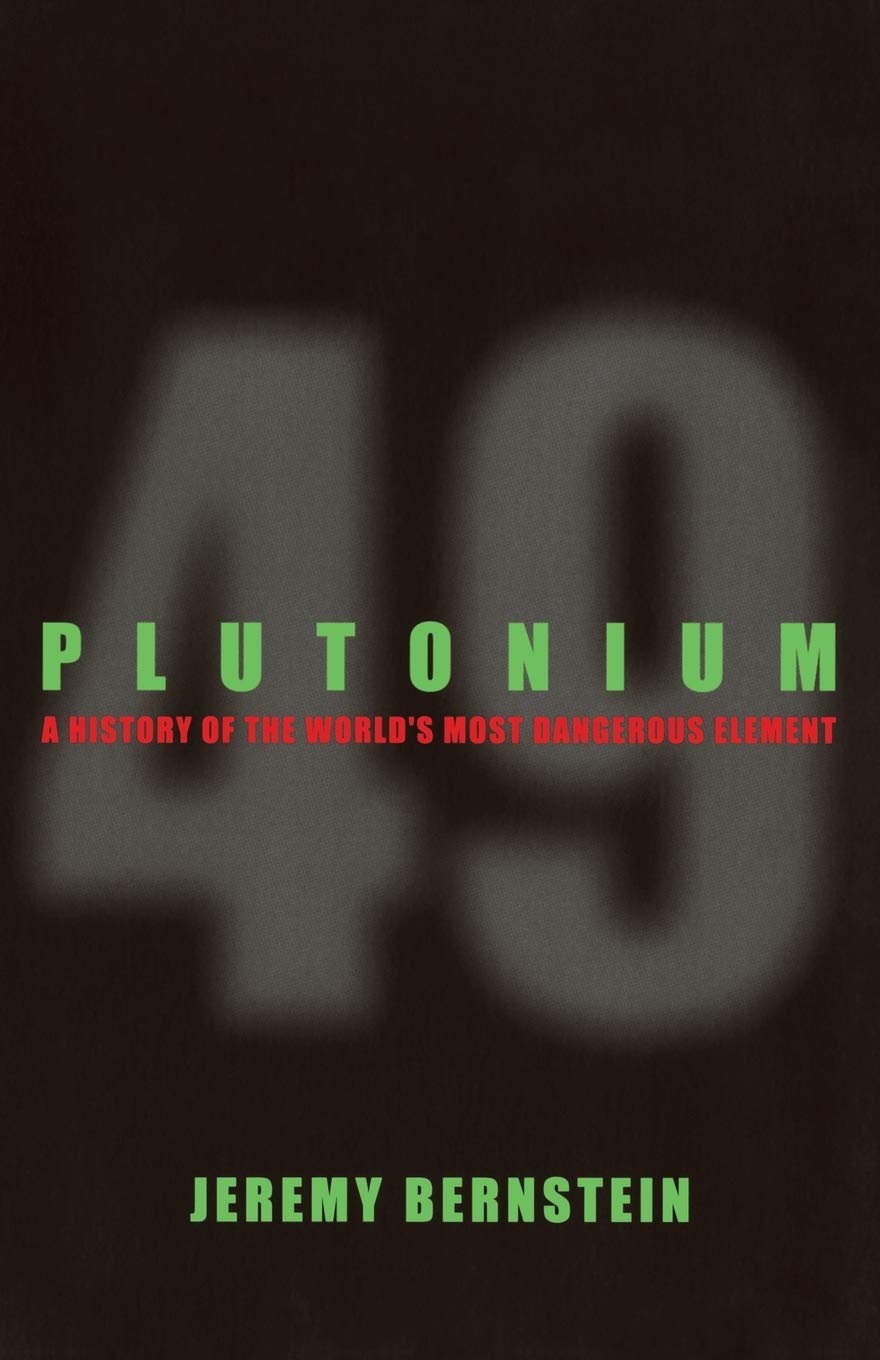 Plutonium: A History Of The World'S Most Dangerous Element