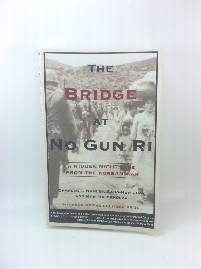 The Bridge At No Gun Ri: A Hidden Nightmare From The Korean War,New