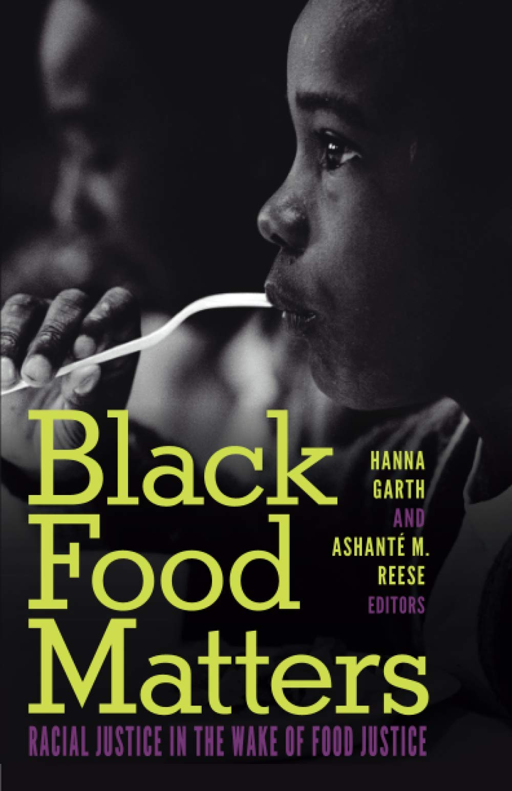 Black Food Matters: Racial Justice in the Wake of Food Justice,Used