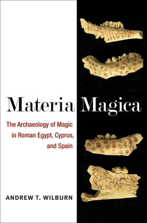 Materia Magica: The Archaeology of Magic in Roman Egypt, Cyprus, and Spain (New Texts From Ancient Cultures),Used