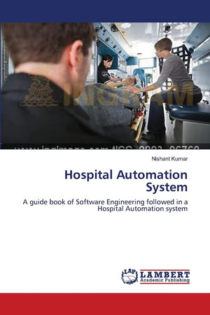 Hospital Automation System: A guide book of Software Engineering followed in a Hospital Automation system,Used