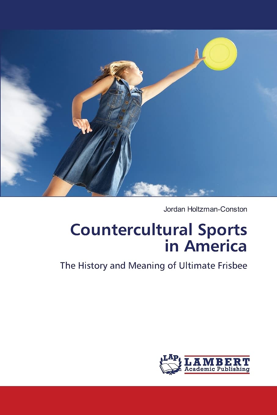 Countercultural Sports in America: The History and Meaning of Ultimate Frisbee,Used