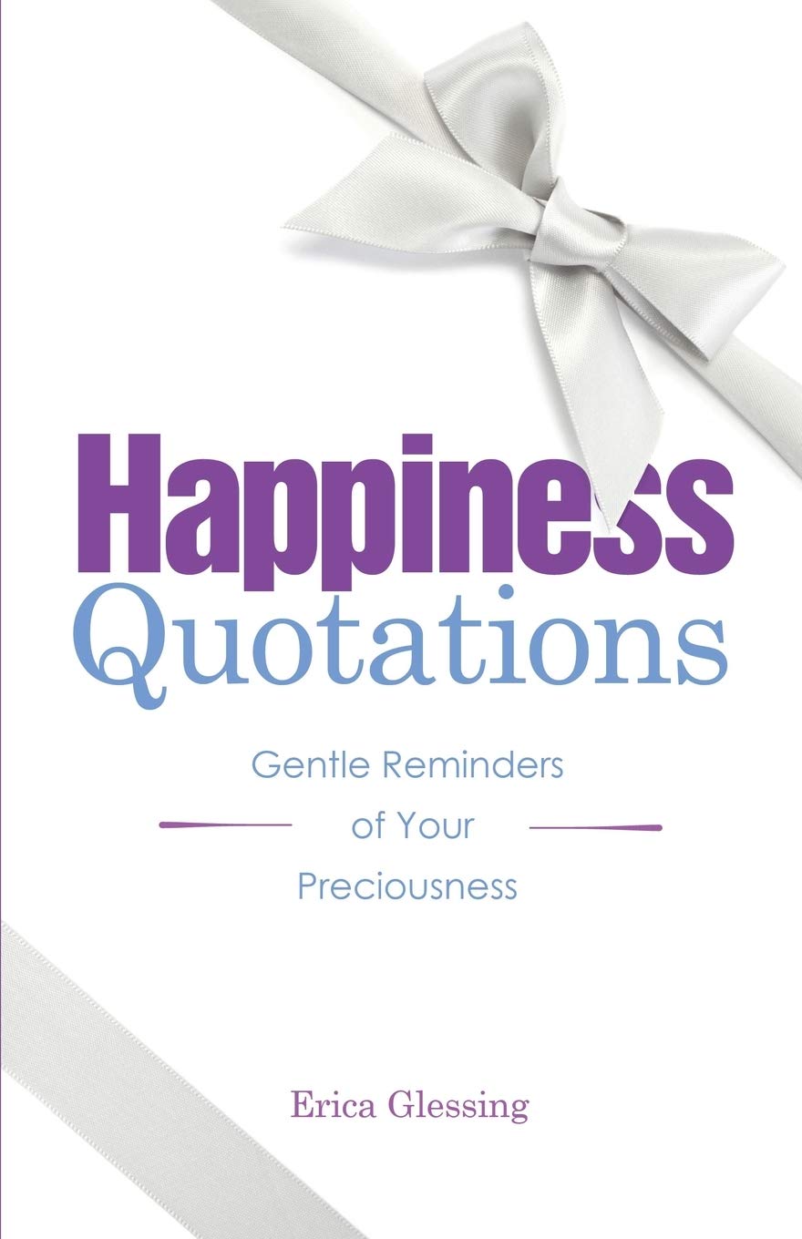 Happiness Quotations: Gentle Reminders Of Your Preciousness,Used