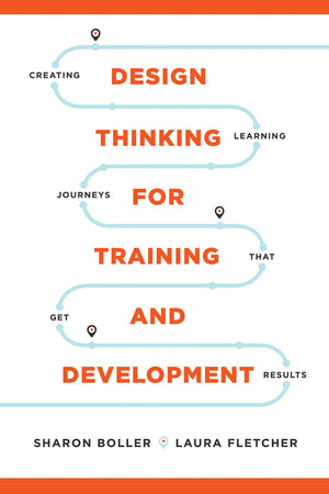 Design Thinking for Training and Development: Creating Learning Journeys That Get Results,Used