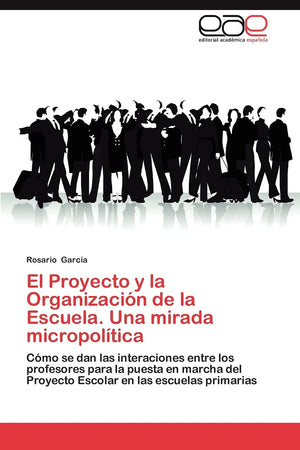 El Proyecto y la Organizacin de la Escuela. Una mirada micropoltica: Cmo se dan las interaciones entre los profesores para,Used