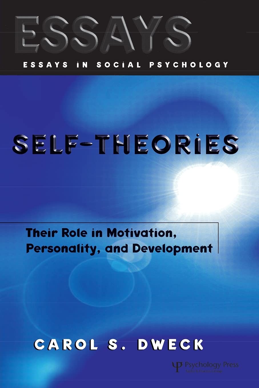 Selftheories: Their Role In Motivation, Personality, And Development (Essays In Social Psychology)