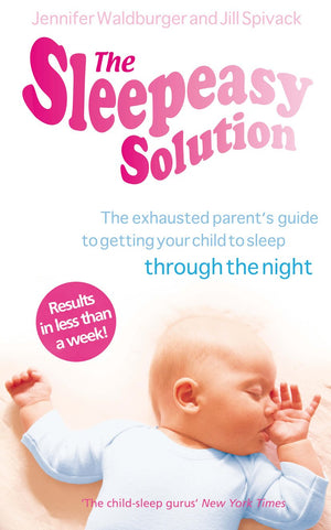 The Sleepeasy Solution: The exhausted parent's guide to getting your child to sleep  from birth to 5,Used