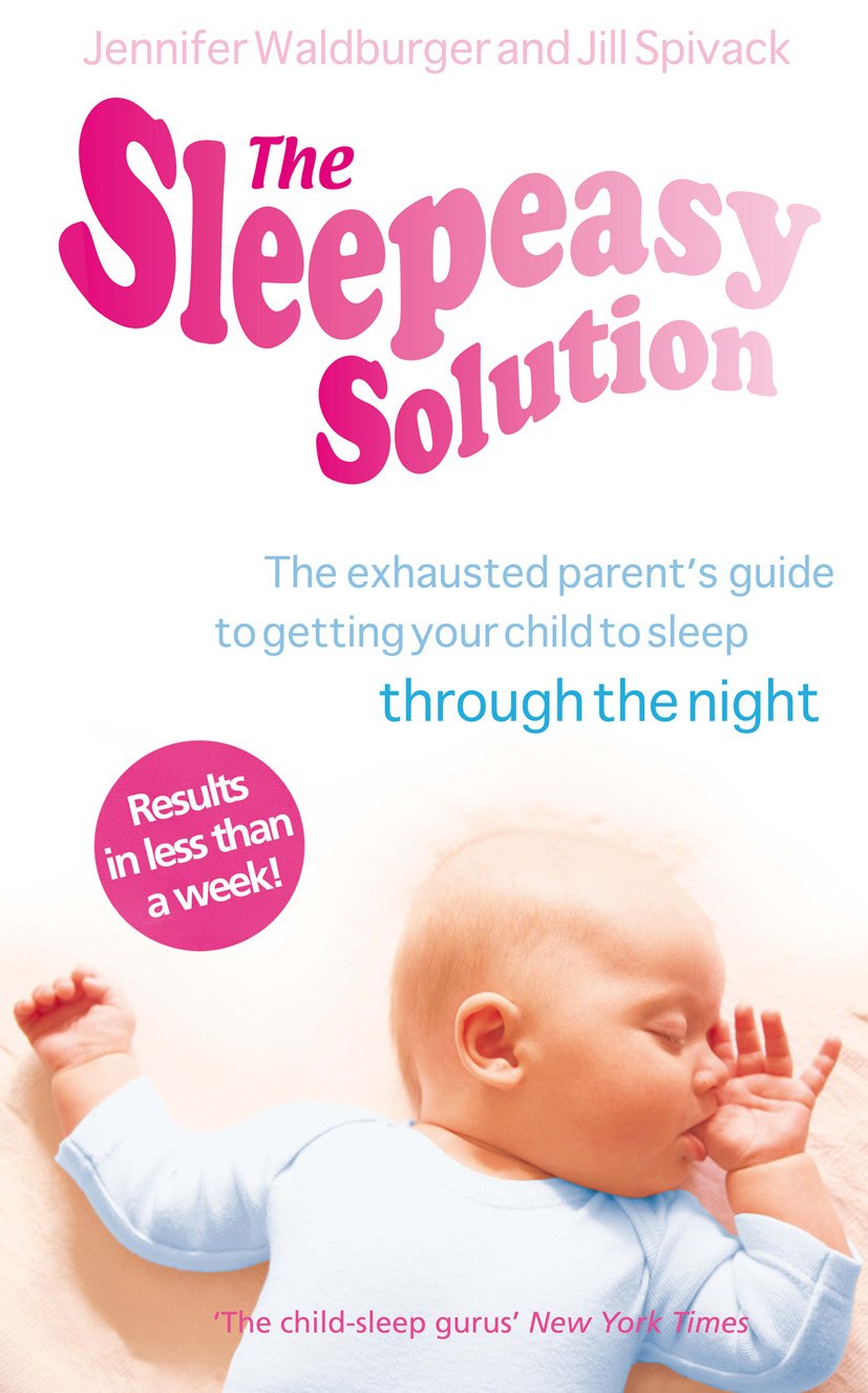 The Sleepeasy Solution: The exhausted parent's guide to getting your child to sleep  from birth to 5,Used