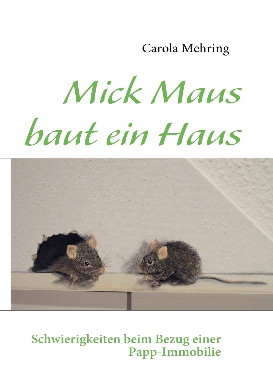 Mick Maus baut ein Haus: Schwierigkeiten beim Bezug einer PappImmobilie (German Edition),Used