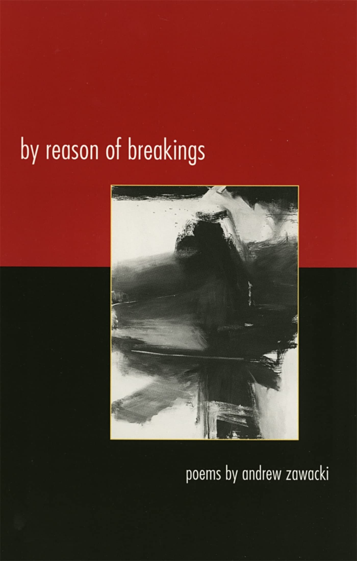 By Reason Of Breakings: Poems (The Contemporary Poetry Ser.),Used