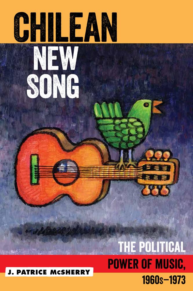 Chilean New Song: The Political Power Of Music, 1960S  1973
