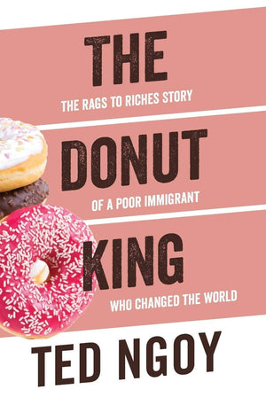 The Donut King: The Rags To Riches Story Of A Poor Immigrant Who Changed The World,New