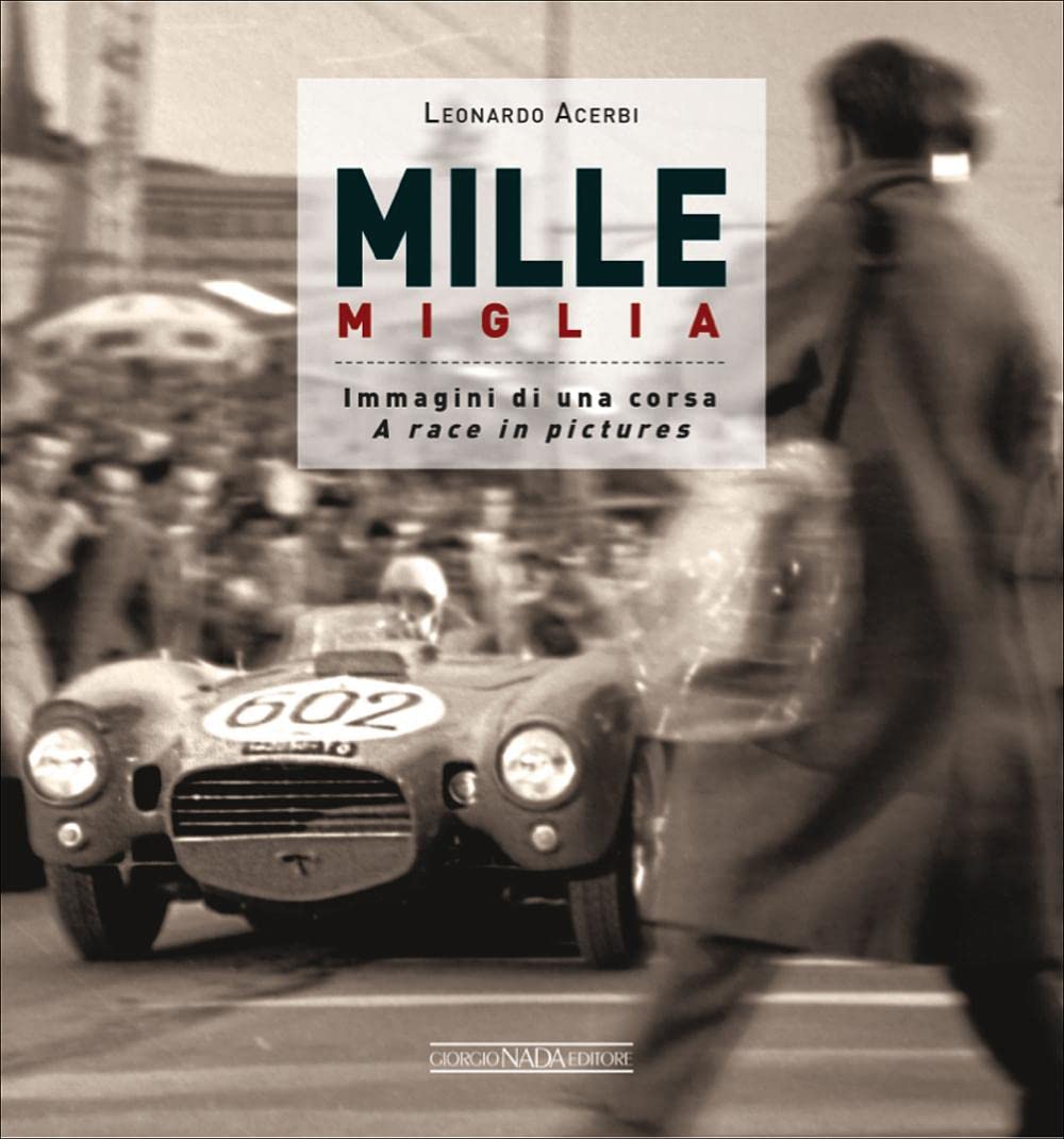 Mille Miglia: Immagini Di Una Corsa/A Race In Pictures (Multilingual Edition)