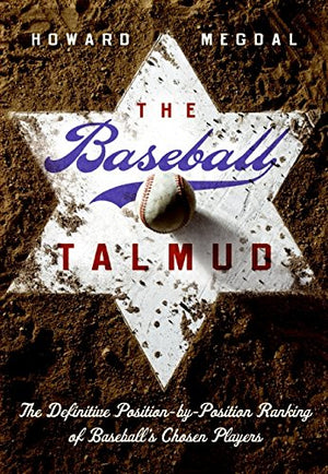 The Baseball Talmud: The Definitive Positionbyposition Ranking Of Baseball'S Chosen Players,Used