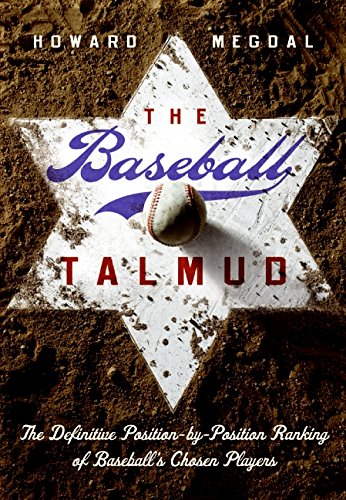 The Baseball Talmud: The Definitive Positionbyposition Ranking Of Baseball'S Chosen Players,Used