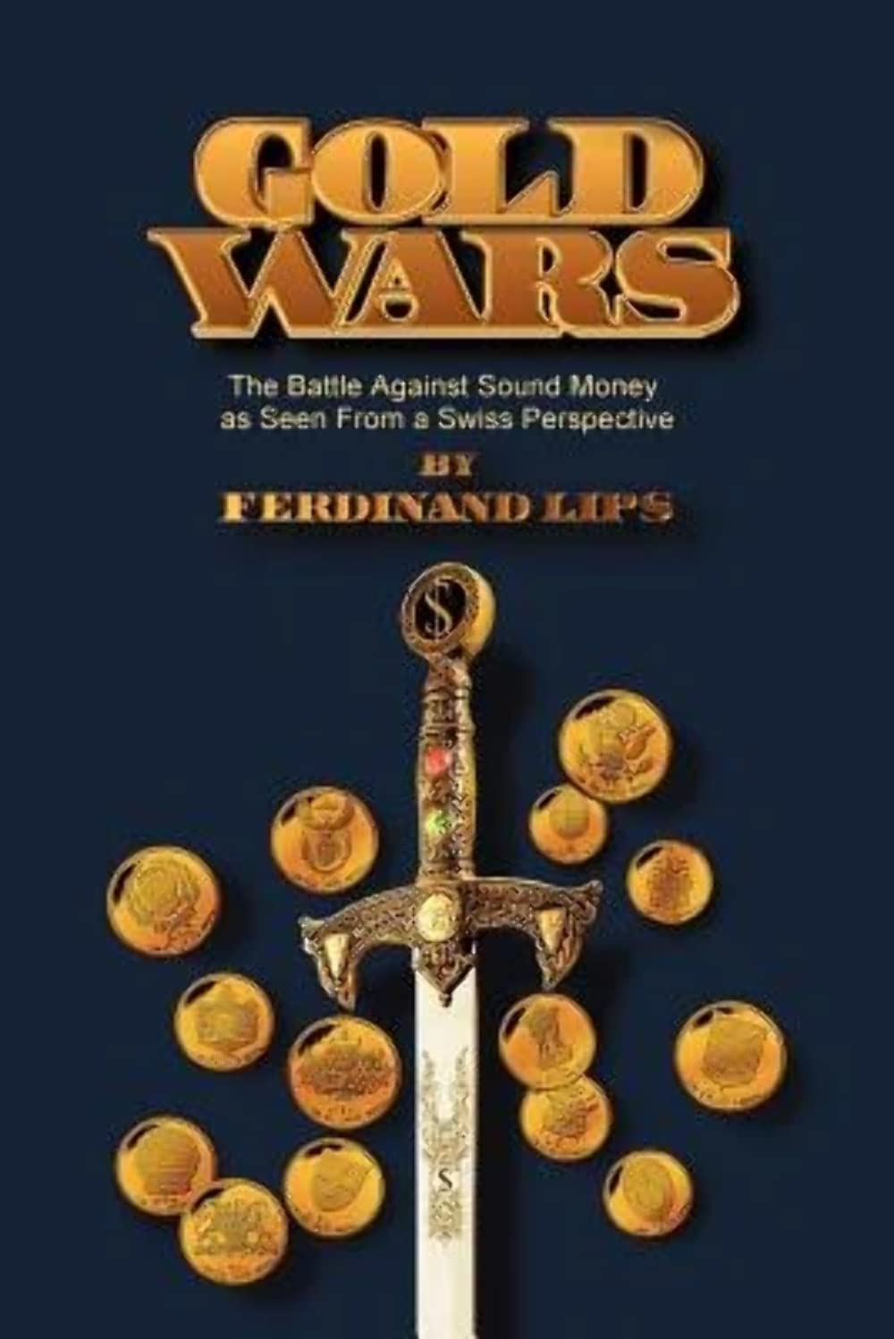 Gold Wars: The Battle Against Sound Money As Seen from a Swiss Perspective,Used
