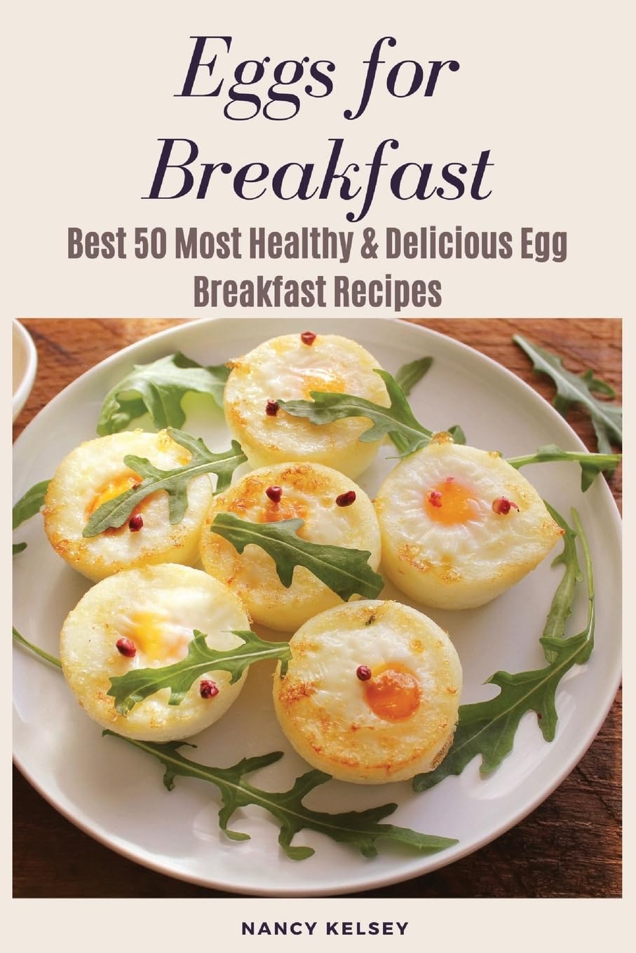 Eggs for Breakfast: The Egg Cookbook: Top 50 Most Healthy & Delicious Egg Breakfast Recipes (Easy Breakfast Recipes, Breakfast R,Used