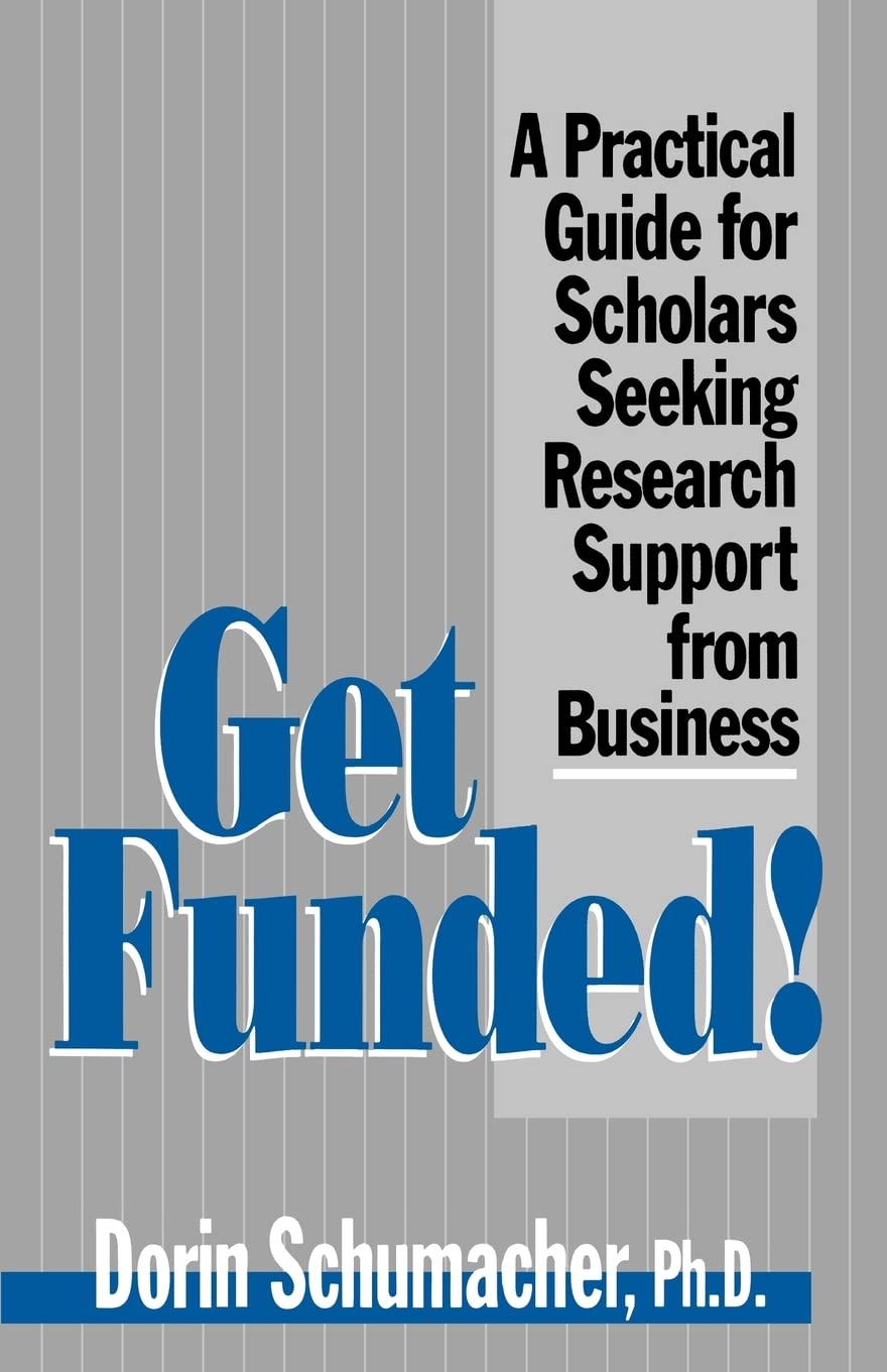 Get Funded!: A Practical Guide For Scholars Seeking Research Support From Business,Used