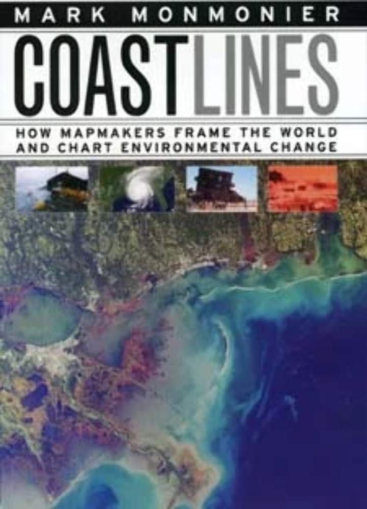 Coast Lines: How Mapmakers Frame the World and Chart Environmental Change,Used