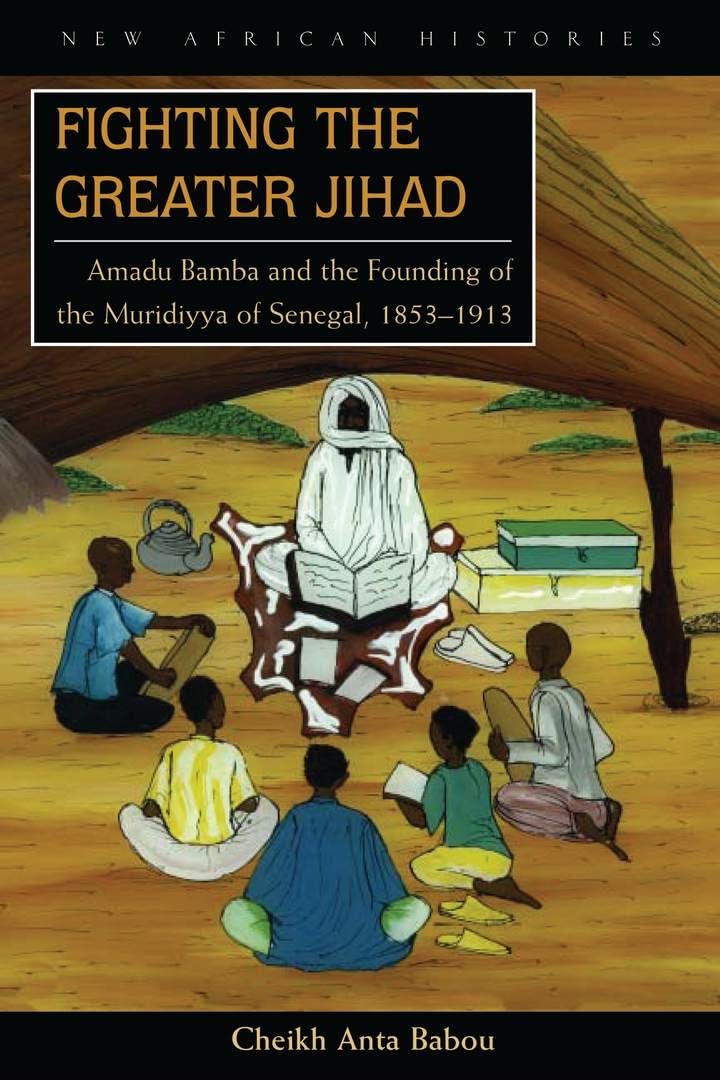 Fighting The Greater Jihad: Amadu Bamba And The Founding Of The Muridiyya Of Senegal, 18531913 (New African Histories),Used
