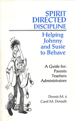 SpiritDirected Discipline: Helping Johnny and Susie to Behave,New