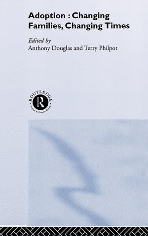 Adoption: Changing Families, Changing Times,Used