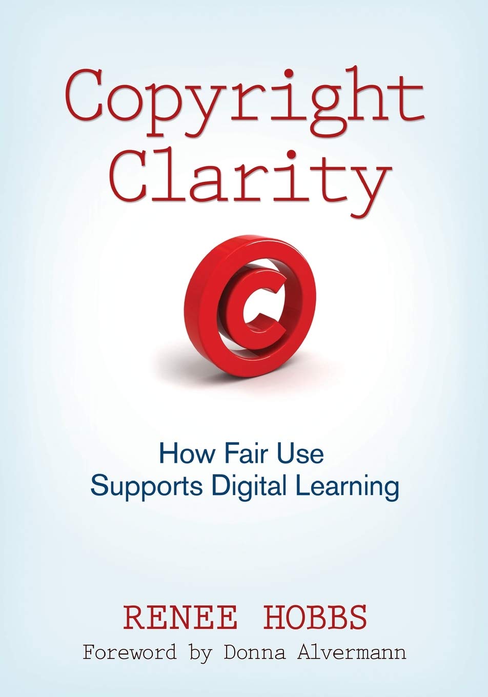 Copyright Clarity: How Fair Use Supports Digital Learning,New