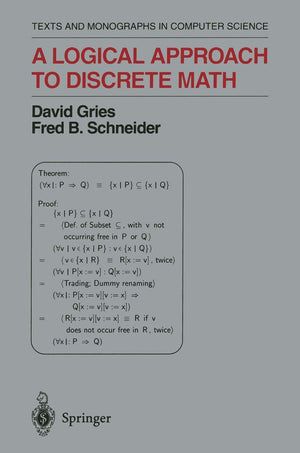 A Logical Approach to Discrete Math (Texts and Monographs in Computer Science),New