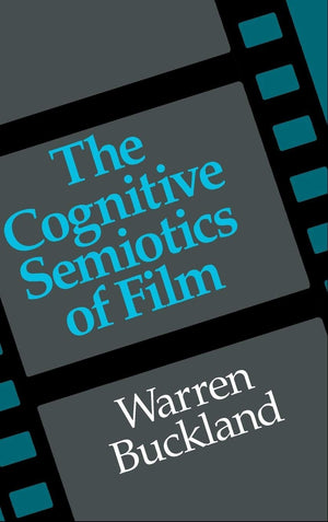 The Cognitive Semiotics of Film,New