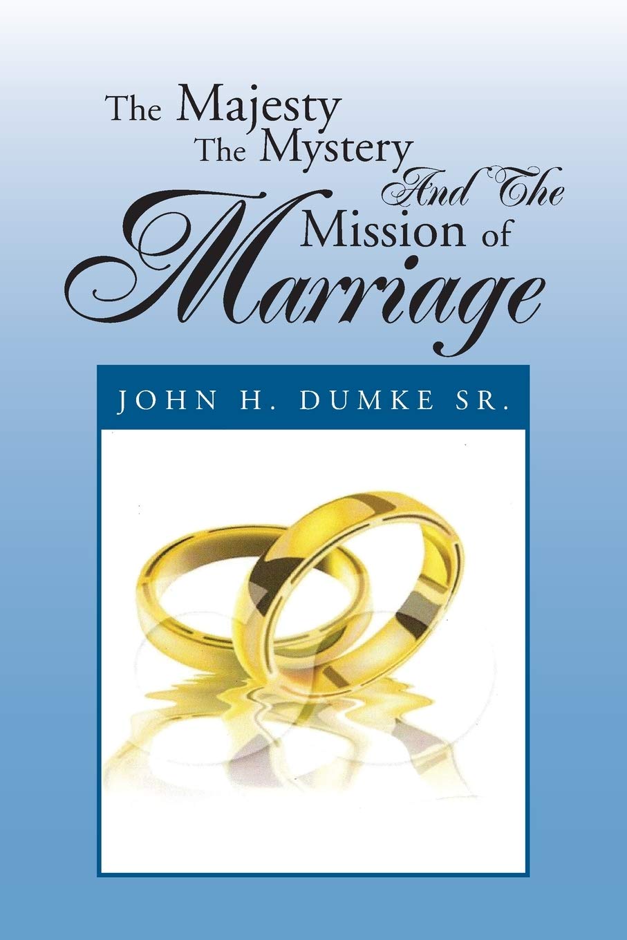 The Majesty The Mystery And The Mission Of Marriage,Used