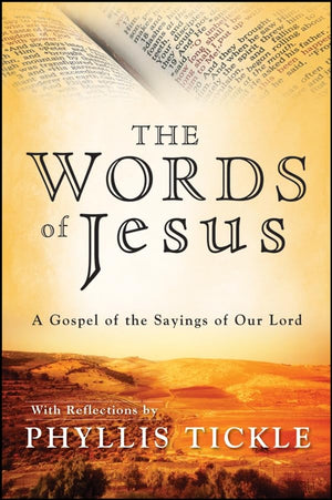The Words of Jesus: A Gospel of the Sayings of Our Lord with Reflections by Phyllis Tickle,Used