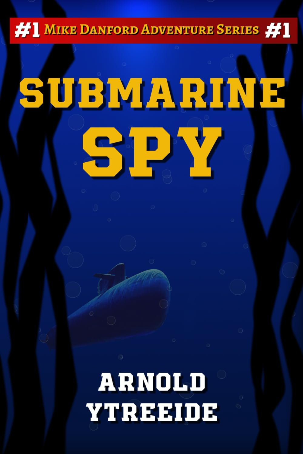 Submarine Spy: The Mike Danford Adventure Series #1,Used