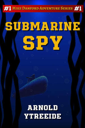 Submarine Spy: The Mike Danford Adventure Series #1,Used