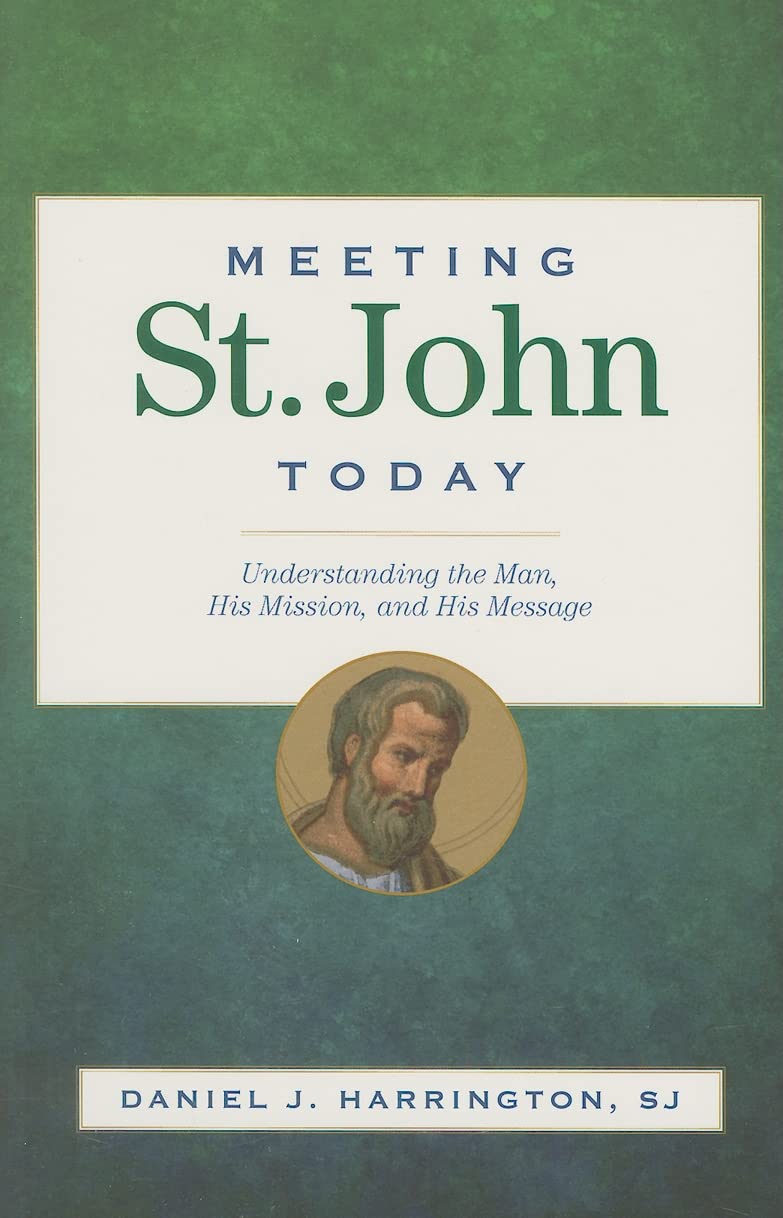 Meeting St. John Today: Understanding the Man, His Mission, and His Message,Used