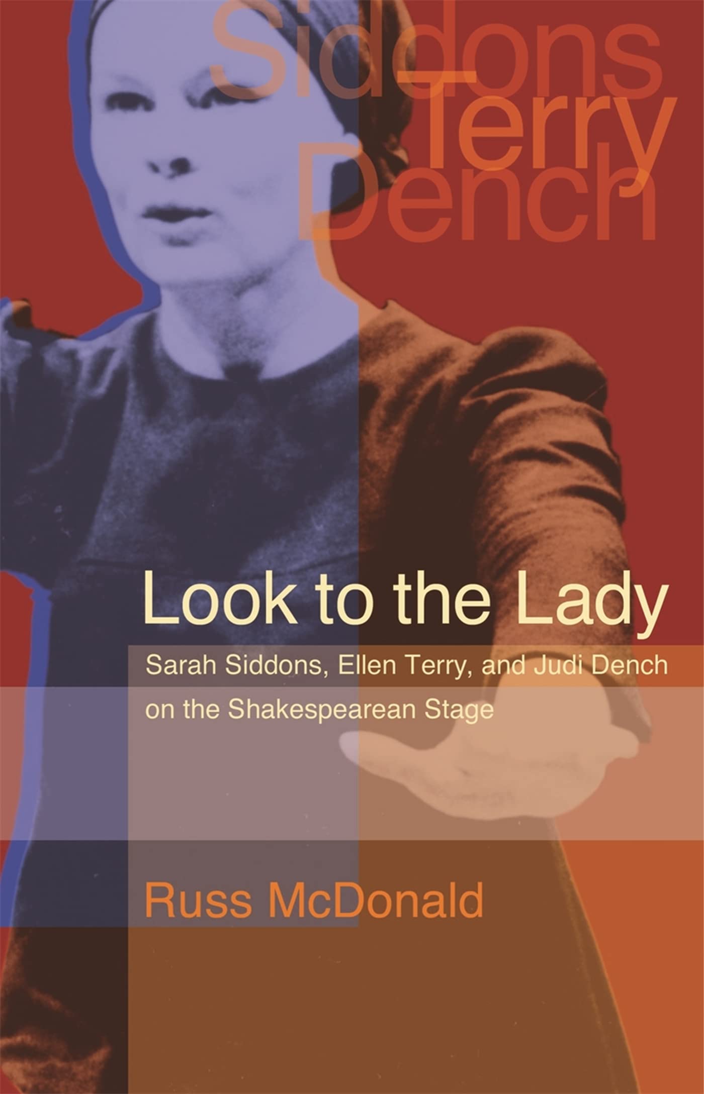 Look To The Lady: Sarah Siddons, Ellen Terry, And Judi Dench On The Shakespearean Stage (Georgia Southern University Jack N. And,Used