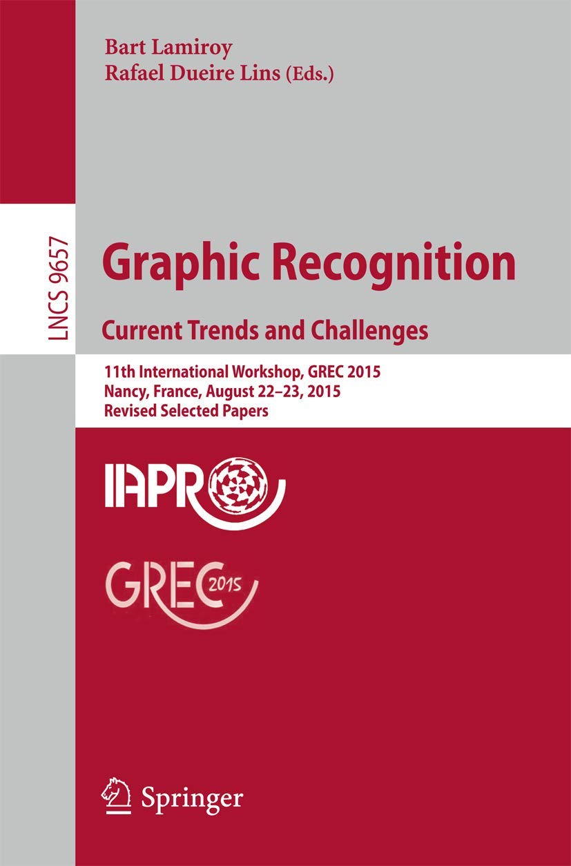 Graphic Recognition. Current Trends and Challenges: 11th International Workshop, GREC 2015, Nancy, France, August 2223, 2015, R,Used