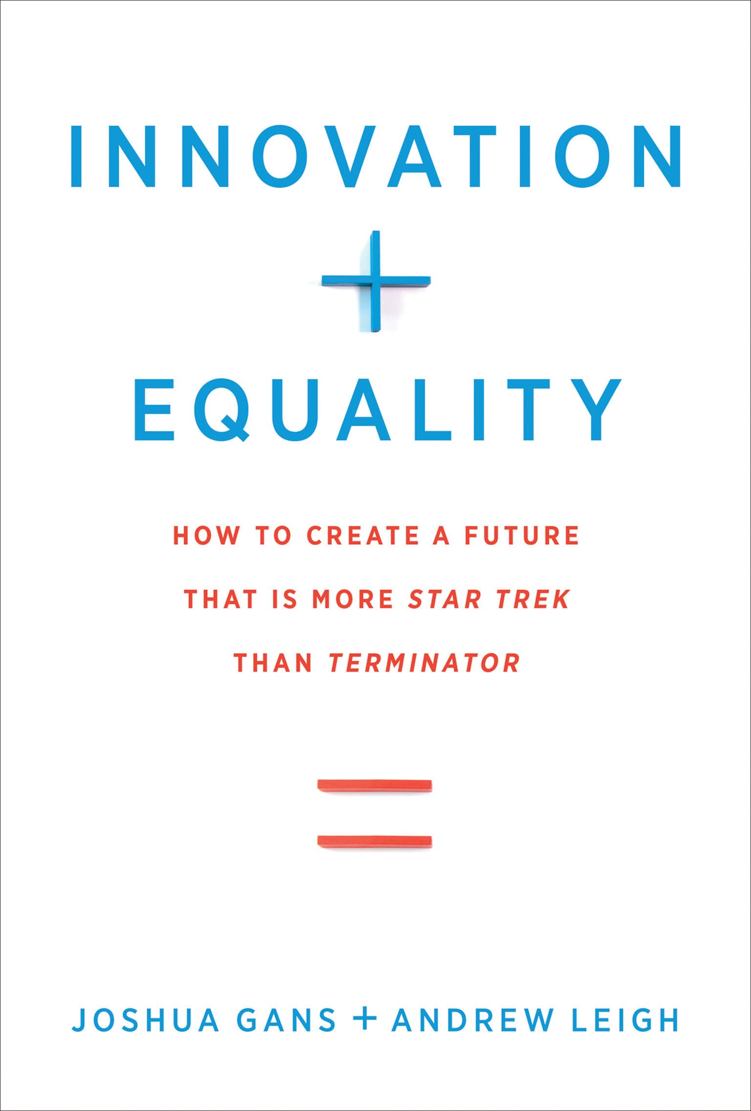 Innovation + Equality: How to Create a Future That Is More Star Trek Than Terminator,New