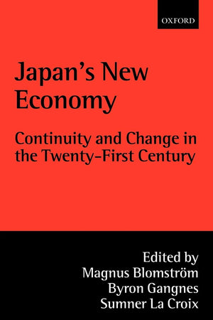 Japan's New Economy: Continuity and Change in the TwentyFirst Century,Used