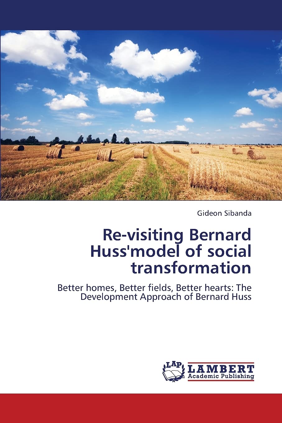 Revisiting Bernard Huss'model of social transformation: Better homes, Better fields, Better hearts: The Development Approach of,Used