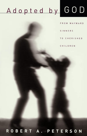 Adopted by God: From Wayward Sinners to Cherished Children,Used
