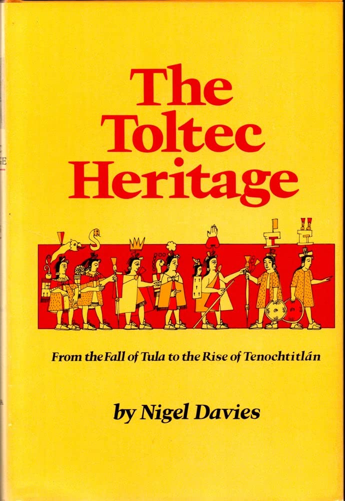 The Toltec Heritage: From the Fall of Tula to the Rise of Tenochtitlan (The Civilization of the American Indian series ; v. 153),New