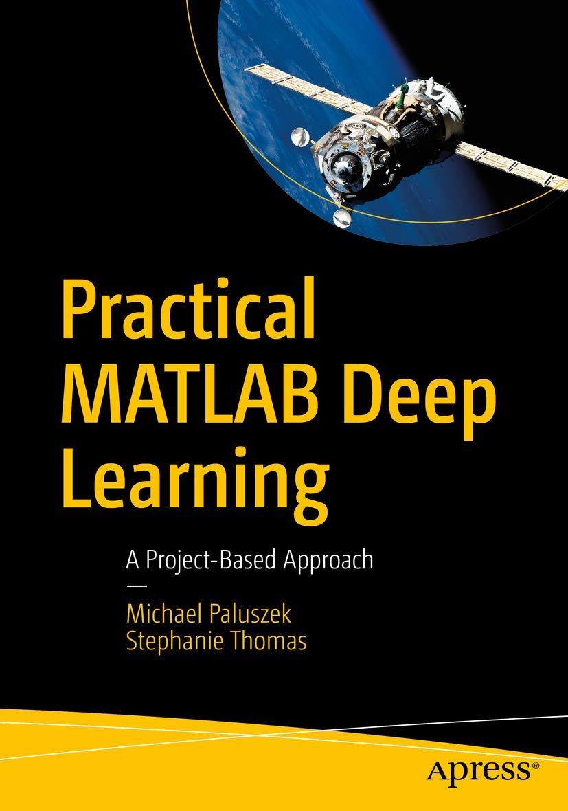 Practical Matlab Deep Learning: A Projectbased Approach