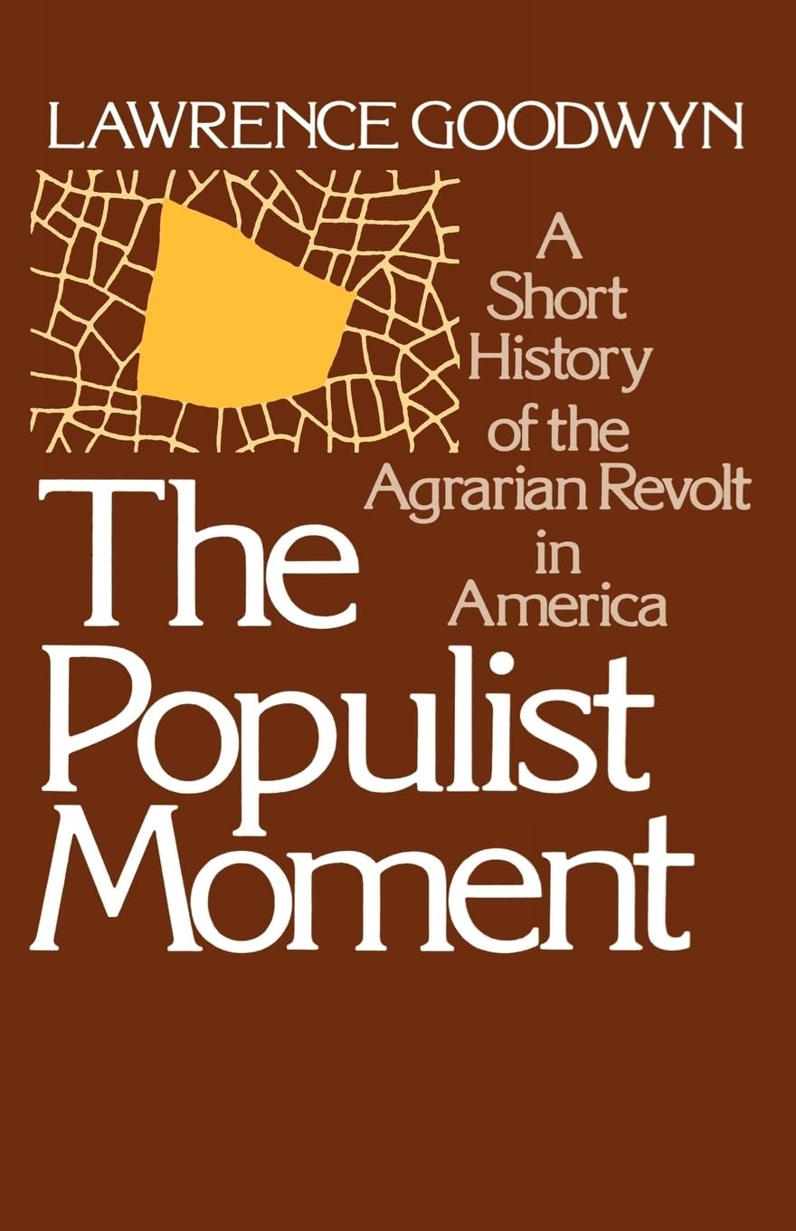 The Populist Moment: A Short History Of The Agrarian Revolt In America (Galaxy Books),New
