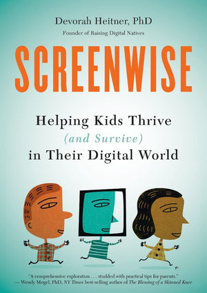 Screenwise: Helping Kids Thrive (And Survive) In Their Digital World