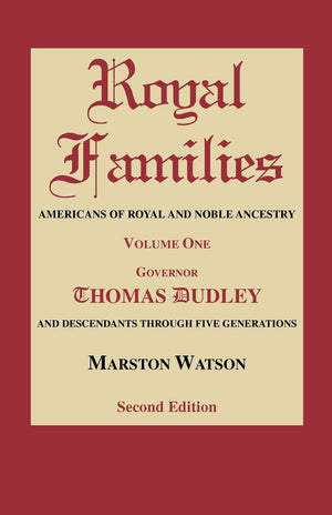 Royal Families: Americans Of Royal And Noble Ancestry. Governor Thomas Dudley And Descendants Through Five Generations (1),Used