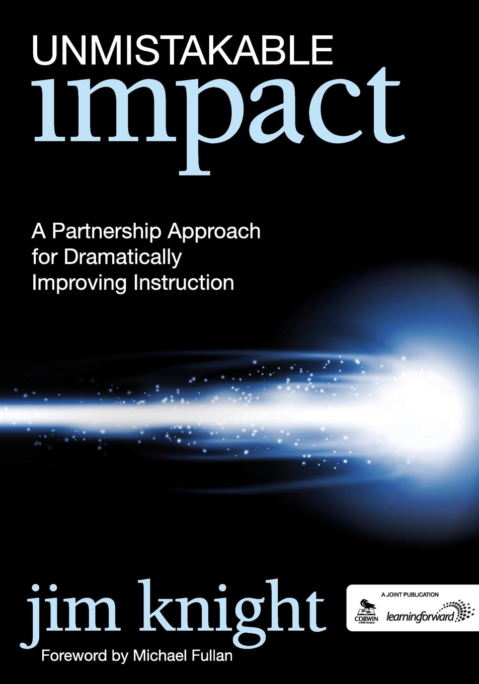 Unmistakable Impact: A Partnership Approach for Dramatically Improving Instruction,New