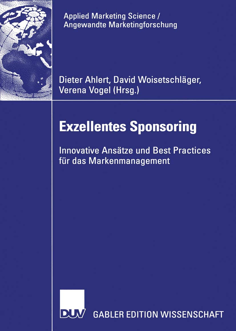 Exzellentes Sponsoring: Innovative Anstze und Best Practices fr das Markenmanagement (Applied Marketing Science / Angewandte Mar,Used
