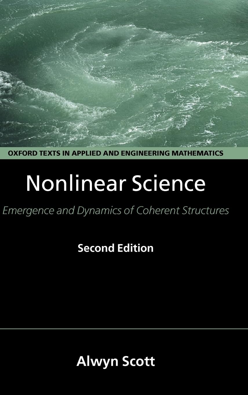 Nonlinear Science: Emergence and Dynamics of Coherent Structures (Oxford Texts in Applied and Engineering Mathematics),New