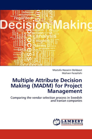 Multiple Attribute Decision Making (MADM) for Project Management: Comparing the vendor selection process in Swedish and Iranian ,Used